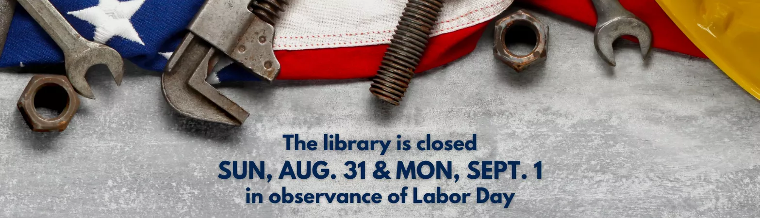 Library is closed August 31st and September 1st for Labor Day