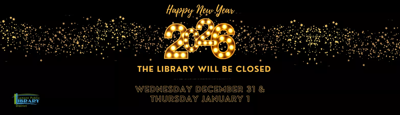 Library closed Wednesday December 31st and Thursday January 1st