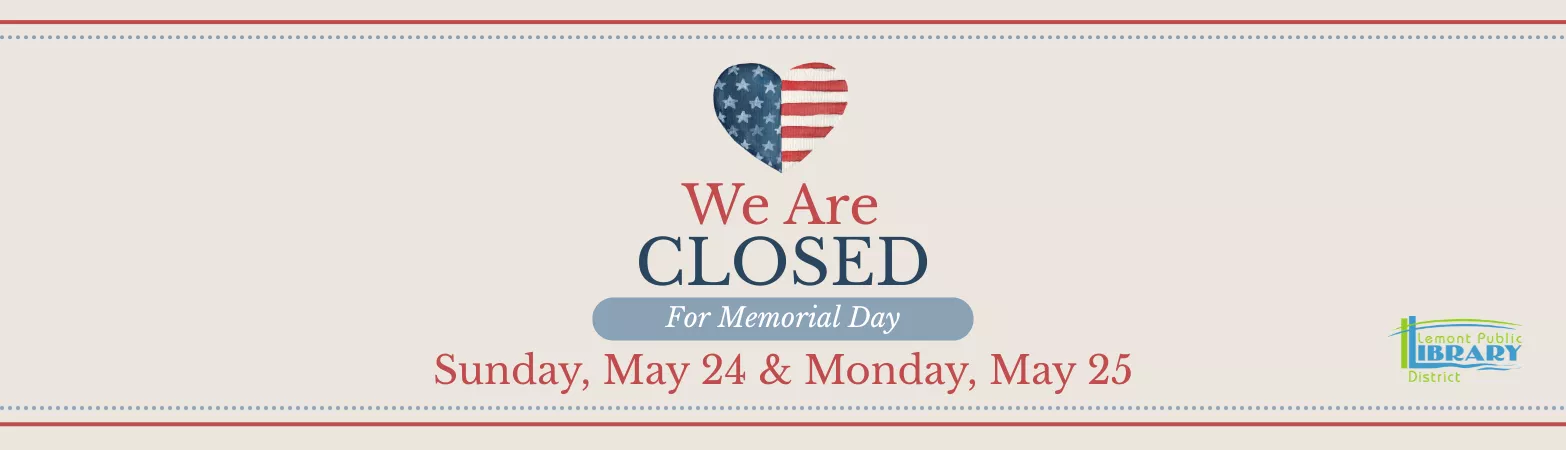 Library closed Sunday May 24th and Monday May 25th for Memorial Day