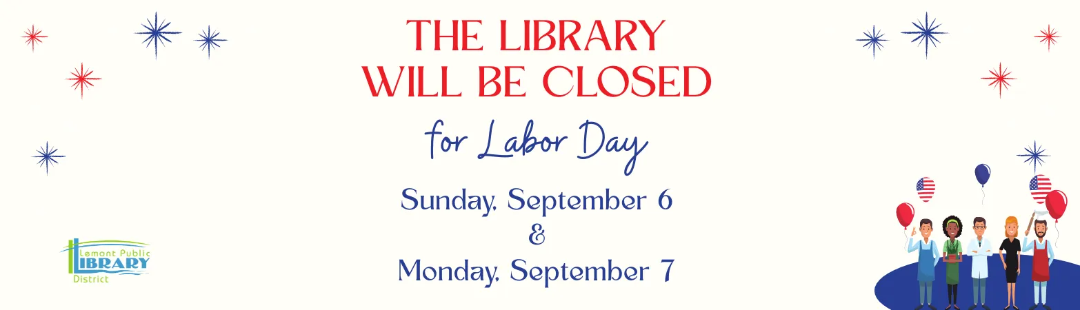 Library closed for Labor Day, Sunday September 6th and Monday September 7th